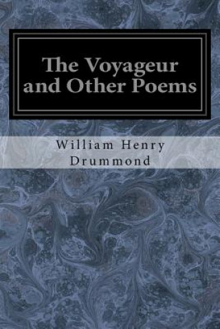 Carte The Voyageur and Other Poems William Henry Drummond