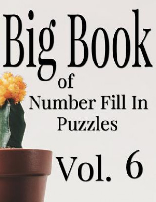 Kniha Big Book of Number Fill In Puzzles Vol. 6 Nilo Ballener