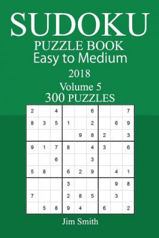 Kniha 300 Easy to Medium Sudoku Puzzle Book - 2018 Jim Smith