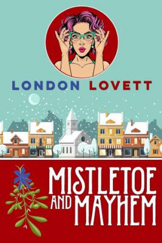 Kniha Mistletoe and Mayhem London Lovett