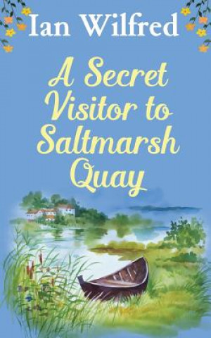 Knjiga Secret Vistor to Saltmarsh Quay Ian Wilfred