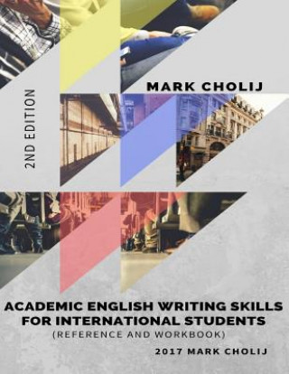 Book Academic English Writing Skills for International Students: Reference and Workbook Mr Mark Cholij