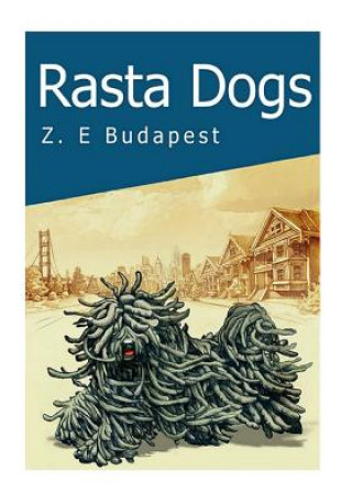 Książka Rasta Dogs: Life and Times of Zoro, A Little Hungarian Puli Zsuzsanna Emese Budapest