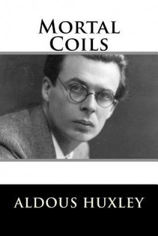 Kniha Mortal Coils Aldous Huxley