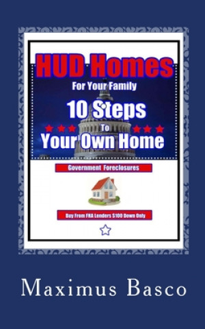 Kniha HUD Homes For Your Family: 10 Seps tp Your New Home Maximus Basco