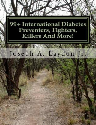 Boek 99+ International Diabetes Preventers, Fighters, Killers And More! MR Joseph a Laydon Jr