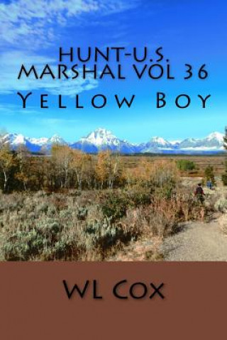 Книга Hunt-U.S. Marshal Vol 36: Yellow Boy Wl Cox