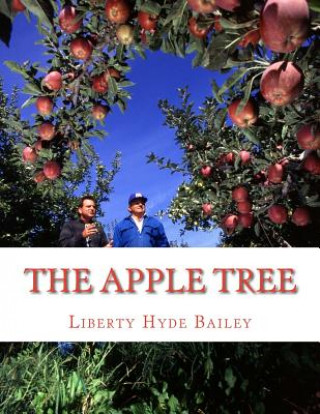Knjiga The Apple Tree: A Guide To Growing Apples At Home Liberty Hyde Bailey