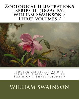 Book Zoological Illustrations Series II (1829) by: William Swainson / Three volumes / William Swainson