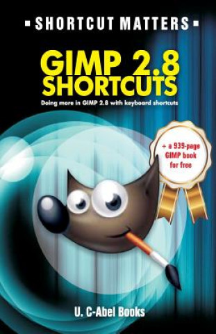 Kniha GIMP 2.8 Shortcuts U C-Abel Books