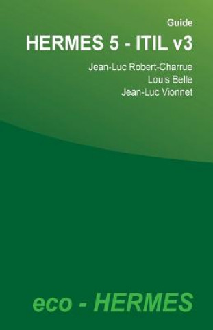 Knjiga Guide HERMES 5 - ITIL v3 Jean-Luc Robert-Charrue