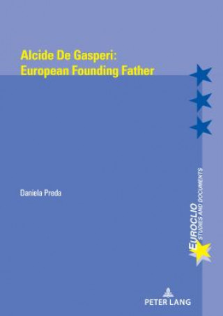 Kniha Alcide de Gasperi:European Founding Father Daniela Preda