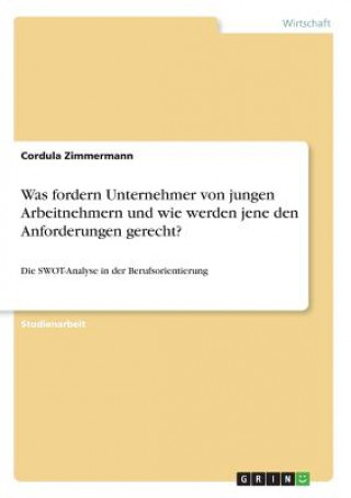 Buch Was fordern Unternehmer von jungen Arbeitnehmern und wie werden jene den Anforderungen gerecht? Cordula Zimmermann