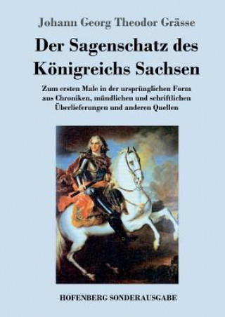 Kniha Sagenschatz des Koenigreichs Sachsen Johann Georg Theodor Grasse