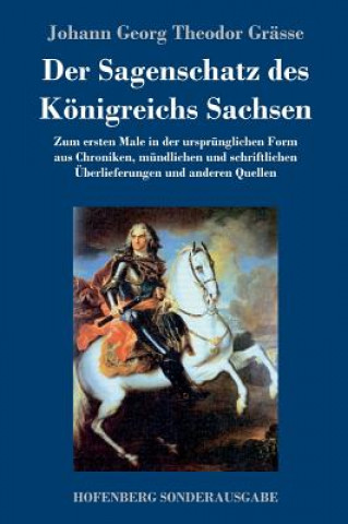 Kniha Sagenschatz des Koenigreichs Sachsen Johann Georg Theodor Grasse