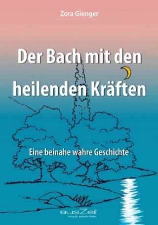 Kniha Der Bach mit den heilenden Kräften Zora Gienger