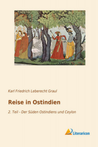 Kniha Reise in Ostindien Karl Friedrich Leberecht Graul