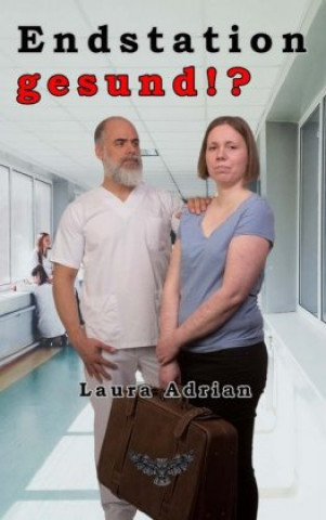 Knjiga Endstation gesund!? Laura Adrian
