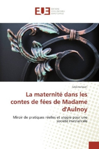 Kniha La maternité dans les contes de fées de Madame d'Aulnoy Cristina Isceri