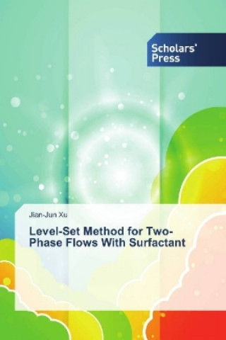 Book Level-Set Method for Two-Phase Flows With Surfactant Jian-Jun Xu