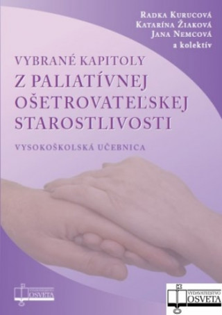 Kniha Vybrané kapitoly z paliatívnej ošetrovateľskej starostlivosti Radka Kurucová