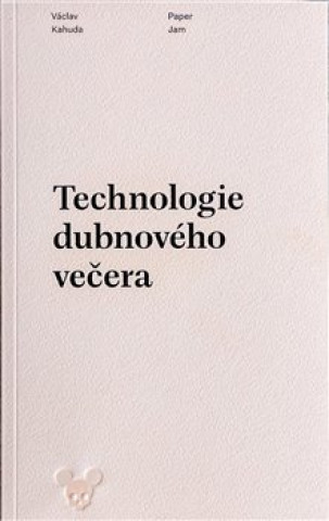 Kniha Technologie dubnového večera Václav Kahuda