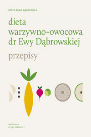 Kniha Dieta warzywno-owocowa dr Ewy Dabrowskiej Przepisy Beata Dabrowska