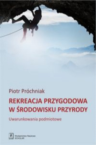 Knjiga Rekreacja przygodowa w środowisku przyrody Próchniak Piotr