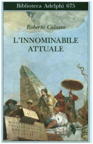 Könyv L'innominabile attuale Roberto Calasso