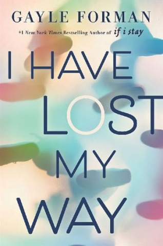 Könyv I Have Lost My Way Gayle Forman