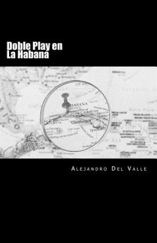 Книга Doble Play en la Habana Alejandro Del Valle