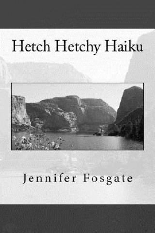 Knjiga Hetch Hetchy Haiku Jennifer Fosgate