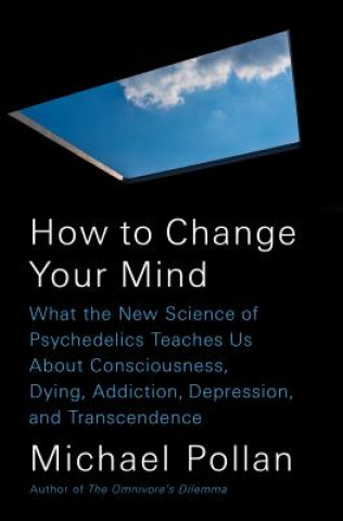 Kniha How to Change Your Mind Michael Pollan