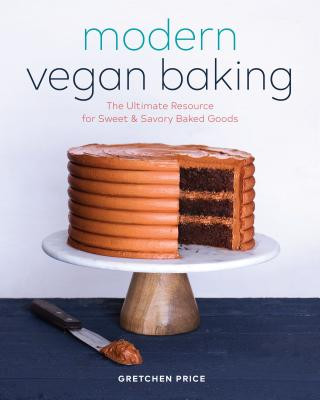 Книга Modern Vegan Baking: The Ultimate Resource for Sweet and Savory Baked Goods Gretchen Price