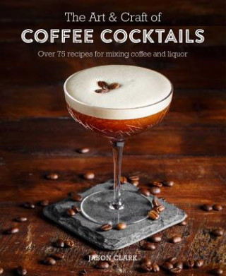 Książka Art & Craft of Coffee Cocktails Jason Clark