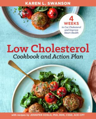 Könyv The Low Cholesterol Cookbook and Action Plan: 4 Weeks to Cut Cholesterol and Improve Heart Health Karen L Swanson