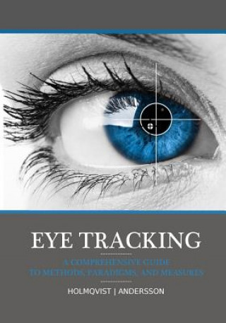 Könyv Eye tracking: A comprehensive guide to methods, paradigms, and measures Prof Kenneth Holmqvist