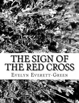 Książka The Sign Of The Red Cross Evelyn Everett-Green