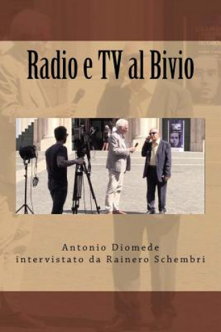 Книга Radio e TV al Bivio: Antonio Diomede intervistato da Rainero Schembri Mr Rainero Schembri