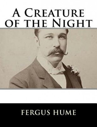 Kniha A Creature of the Night Fergus Hume