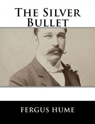 Knjiga The Silver Bullet Fergus Hume