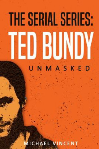 Könyv Ted Bundy: Unmasked Mr Michael Vincent