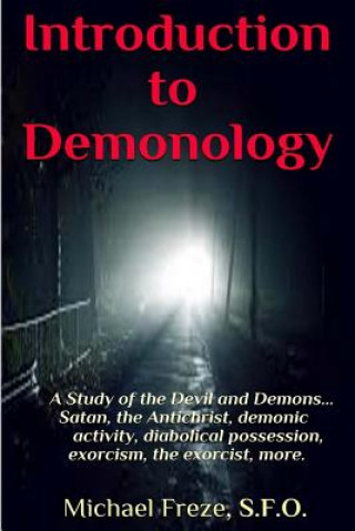 Kniha Introduction to Demonology: A Study of the Devil and Demons Michael Freze