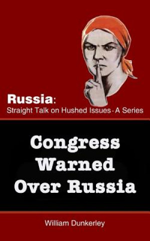 Книга Congress Warned Over Russia: The smell of war is in the air. What can Congress do? William Dunkerley