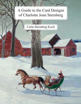 Könyv A Guide to the Card Designs of Charlotte Joan Sternberg MS Carla Sternberg Koch