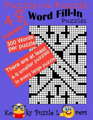 Kniha Puzzle-in-Puzzle Word Fill-In, Volume 4, Over 300 words per puzzle Kooky Puzzle Lovers