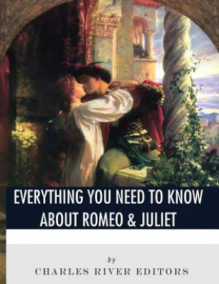 Könyv Everything You Need to Know About Romeo & Juliet Charles River Editors