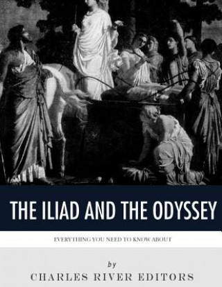 Könyv Everything You Need to Know About The Iliad and The Odyssey Charles River Editors