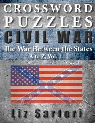 Carte Crossword Puzzles: Civil War A to Z, Volume 1 Liz Sartori
