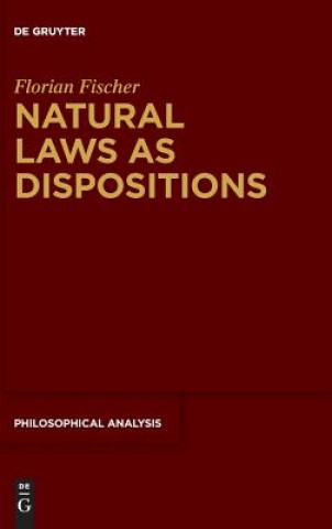 Książka Natural Laws as Dispositions Florian Fischer